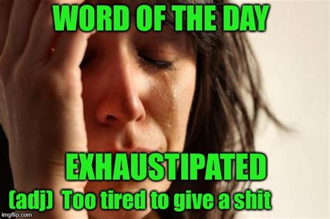 exhaustipated meme